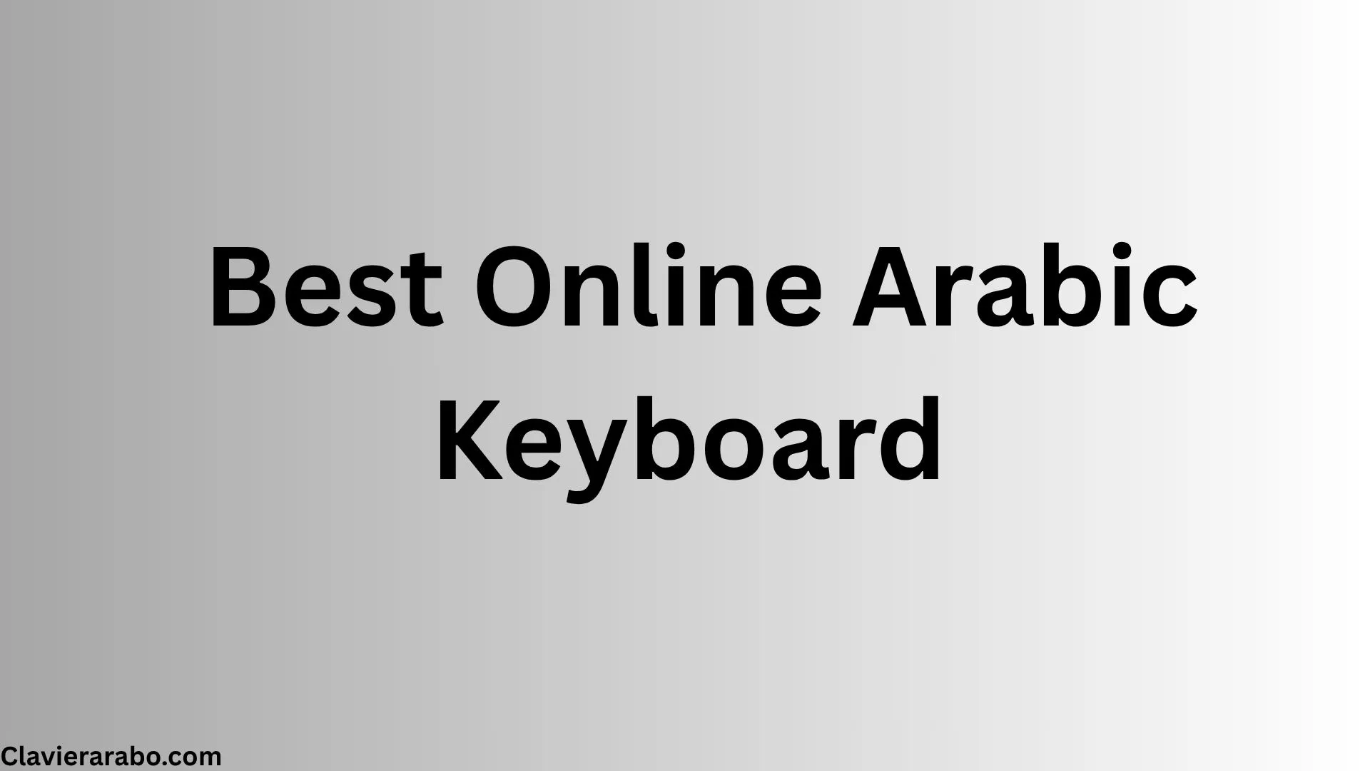 Comparing the best Arabic keyboard online tools: Clavier Arabo and Lexilogos for writing in Arabic and using the Arabic alphabet